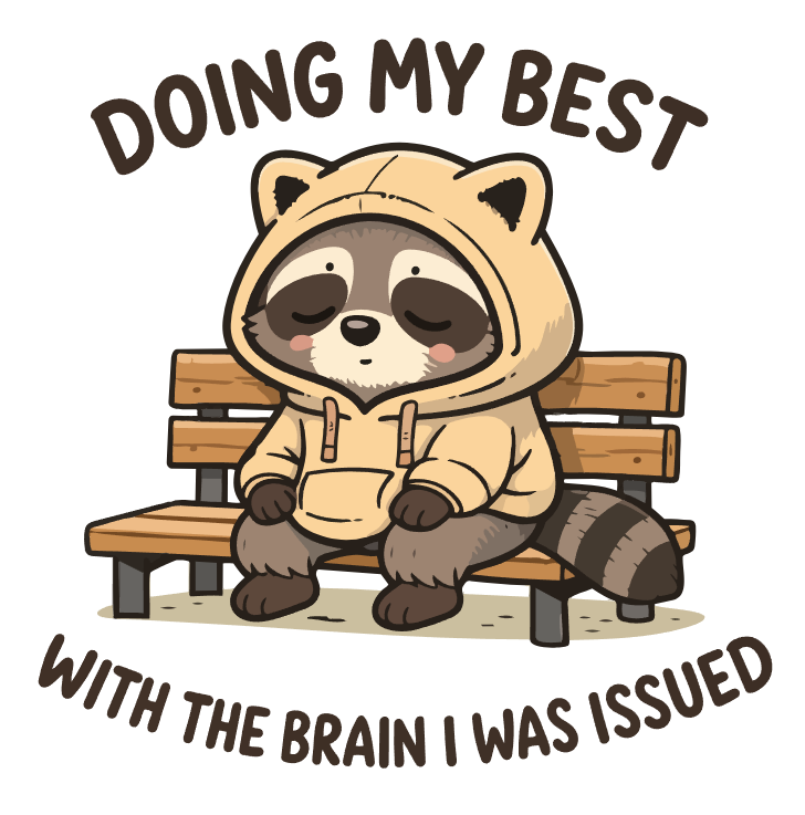 Doing My Best With the Brain I Was Issued Raccoon T-Shirt